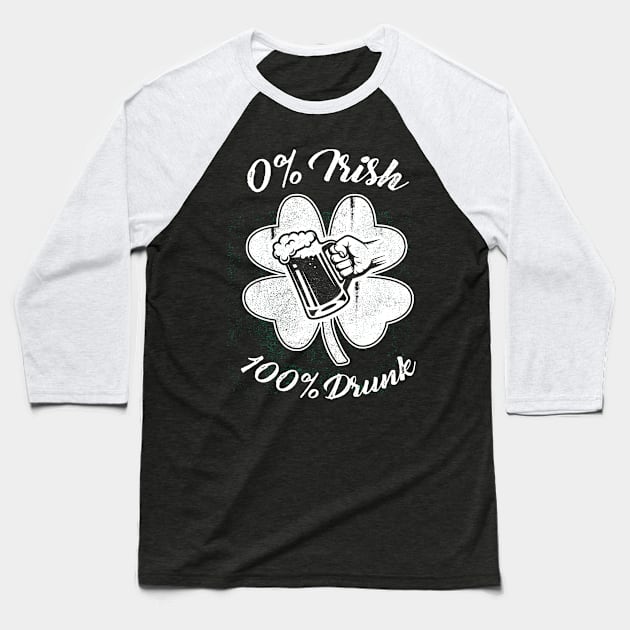 0% Irish, 100% Drunk Baseball T-Shirt by obet619315